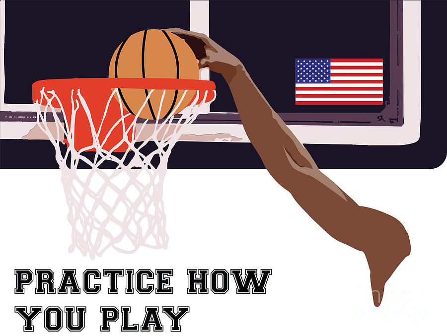 Practice How You Play Basketball 3 Digital Art