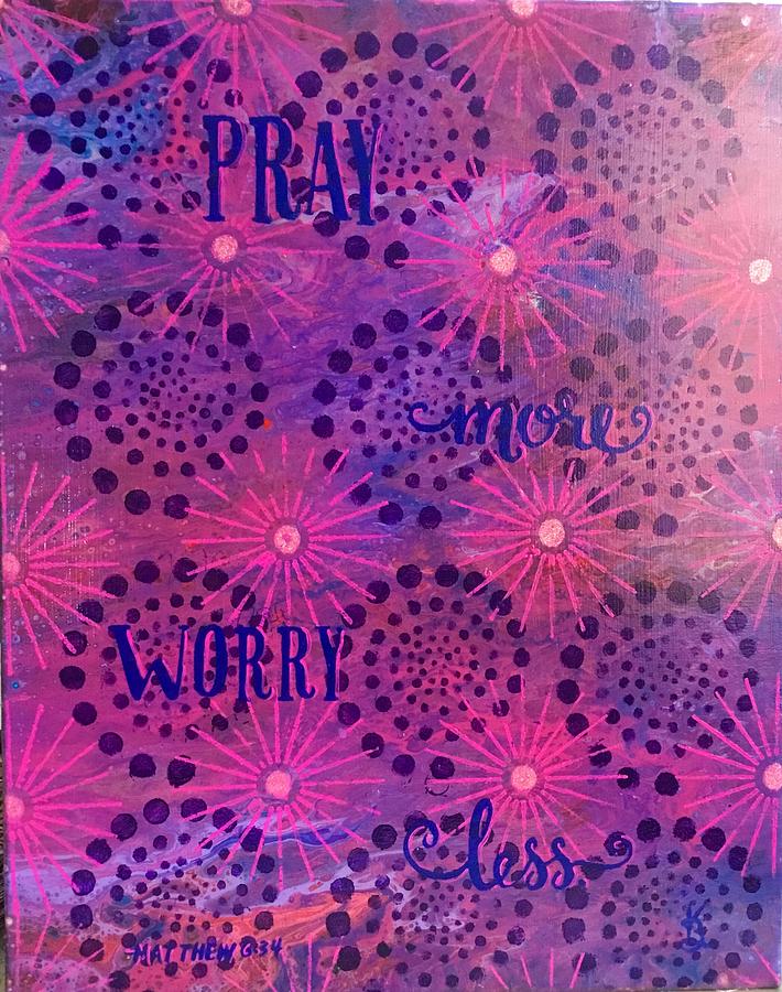Pray More ll Painting by Karen Buford
