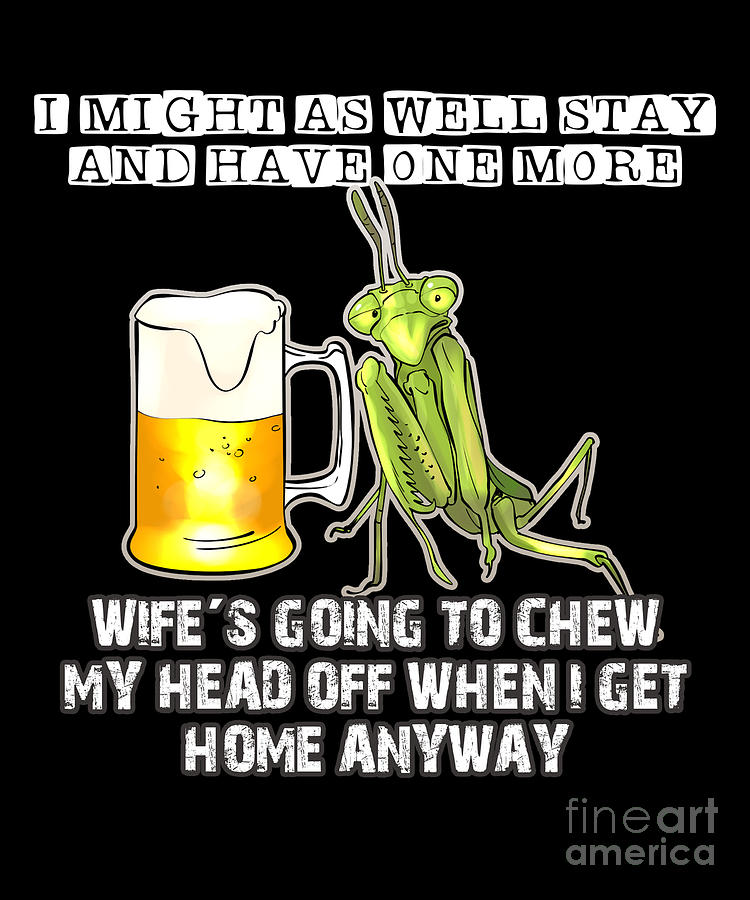 Praying Mantis Beer Drinking Print Drawing By Noirty Designs Fine Art America 