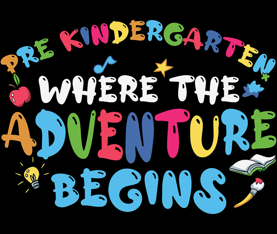 Pre-Kindergarten Where The Adventure Begins Digital Art by Sweet Birdie ...