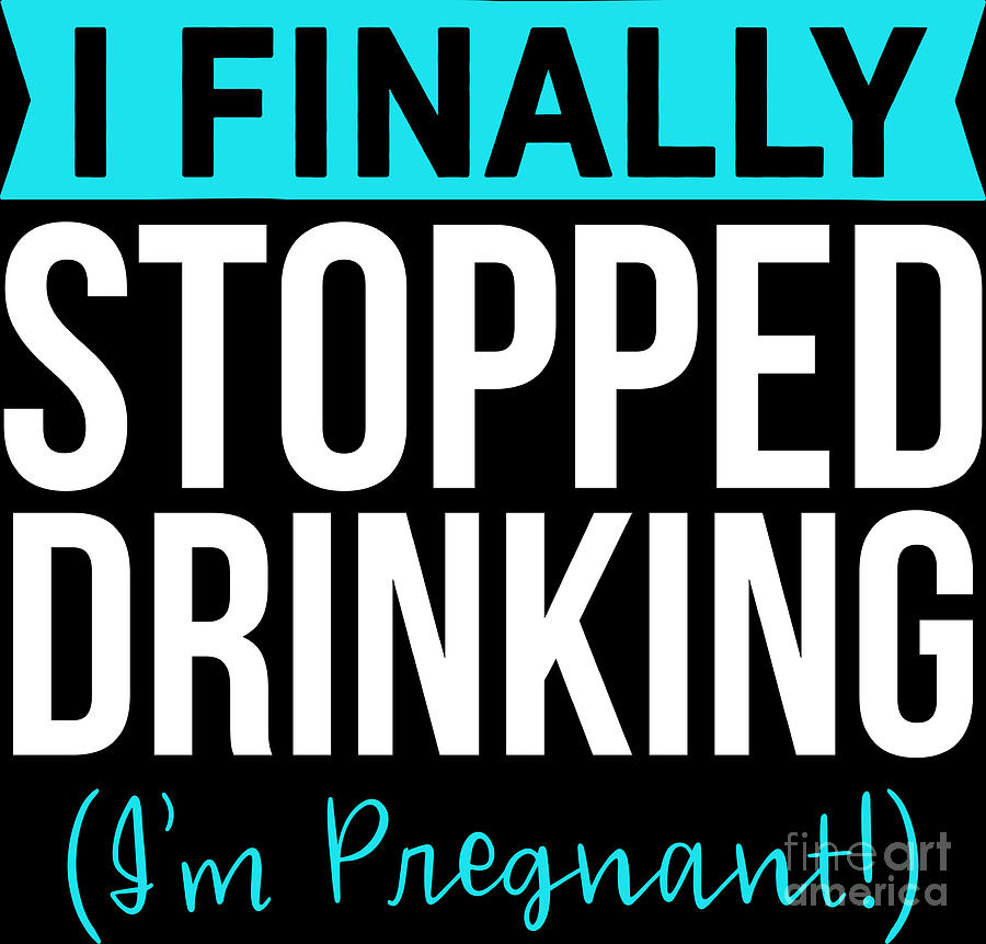 Pregnancy Announcement Digital Art - Pregnant Shirt I Finally Stopped Drinking Gift Tee by Haselshirt