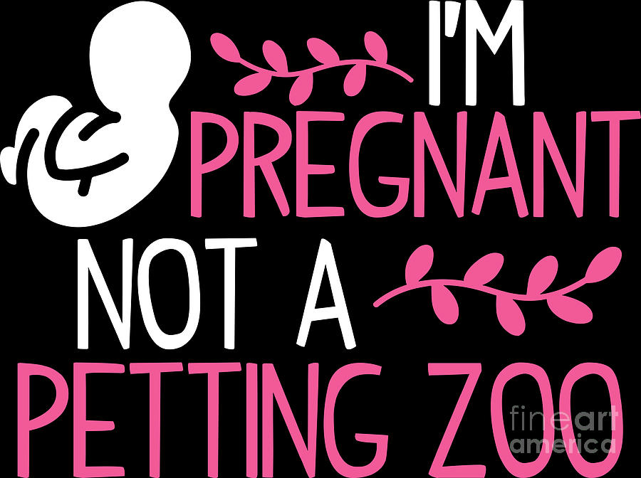 Pregnancy Announcement Digital Art - Pregnant Shirt Im Pregnant Not A Petting Zoo Gift Tee by Haselshirt