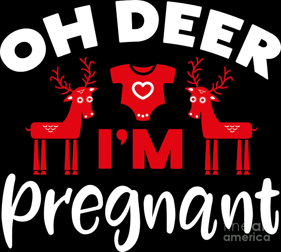 Pregnancy Announcement Digital Art - Pregnant Shirt Oh Deer Im Pregnant Gift Tee by Haselshirt