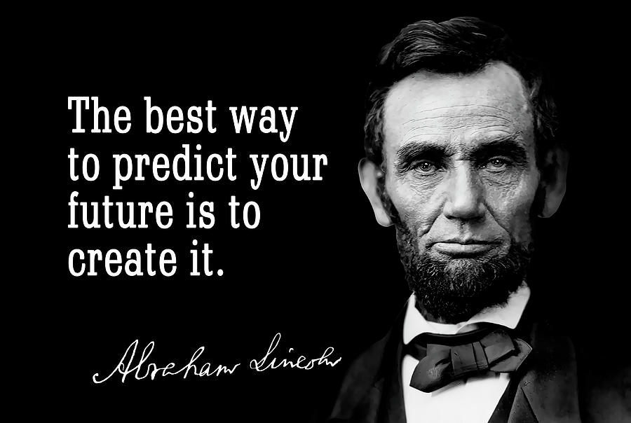 PRESIDENT ABRAHAM LINCOLN ON PREDICTing YOUR FUTURE Digital Art by ...