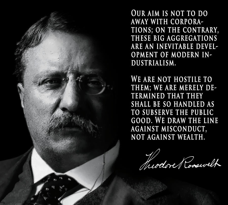 PRESIDENT TEDDY ROOSEVELT on Corporations and Wealth Digital Art by ...