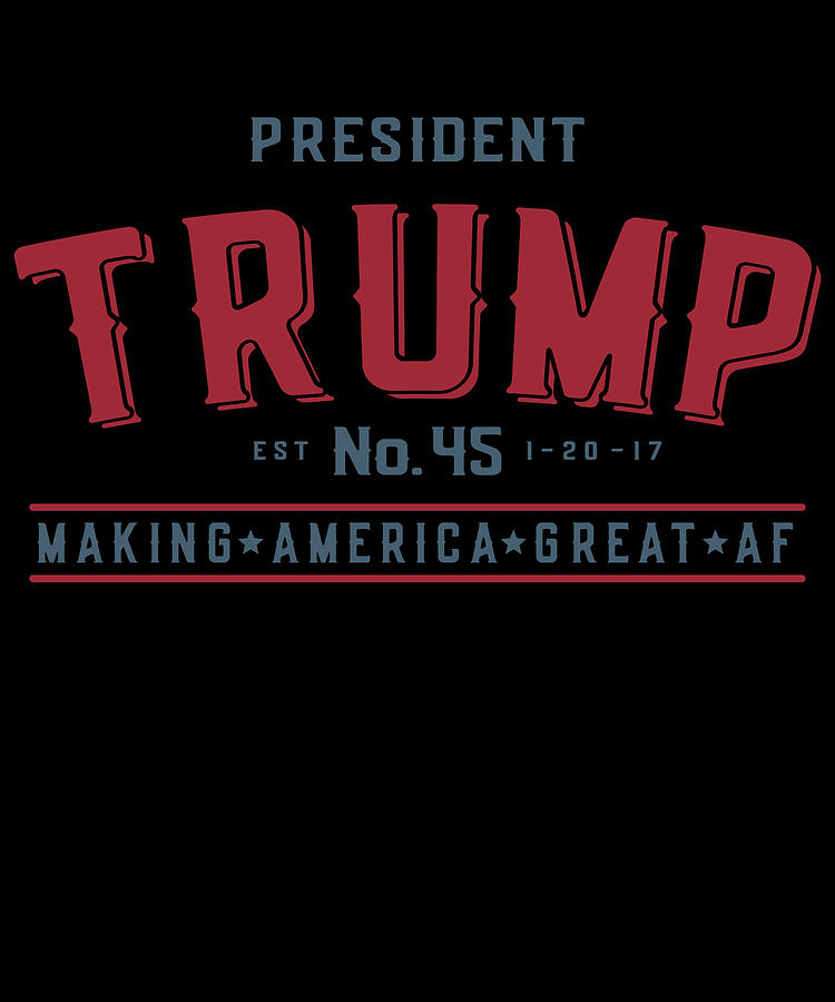President Trump Making America Great Af Digital Art by Flippin Sweet Gear