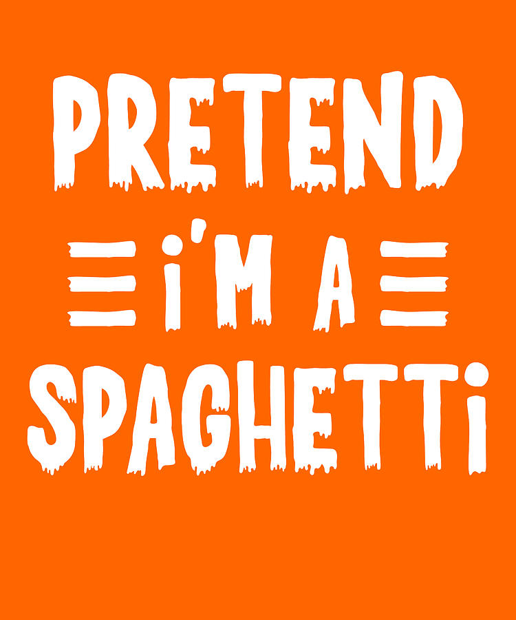 Pretend I'm A Spaghetti Funny Halloween Costume Digital Art By Qwerty 