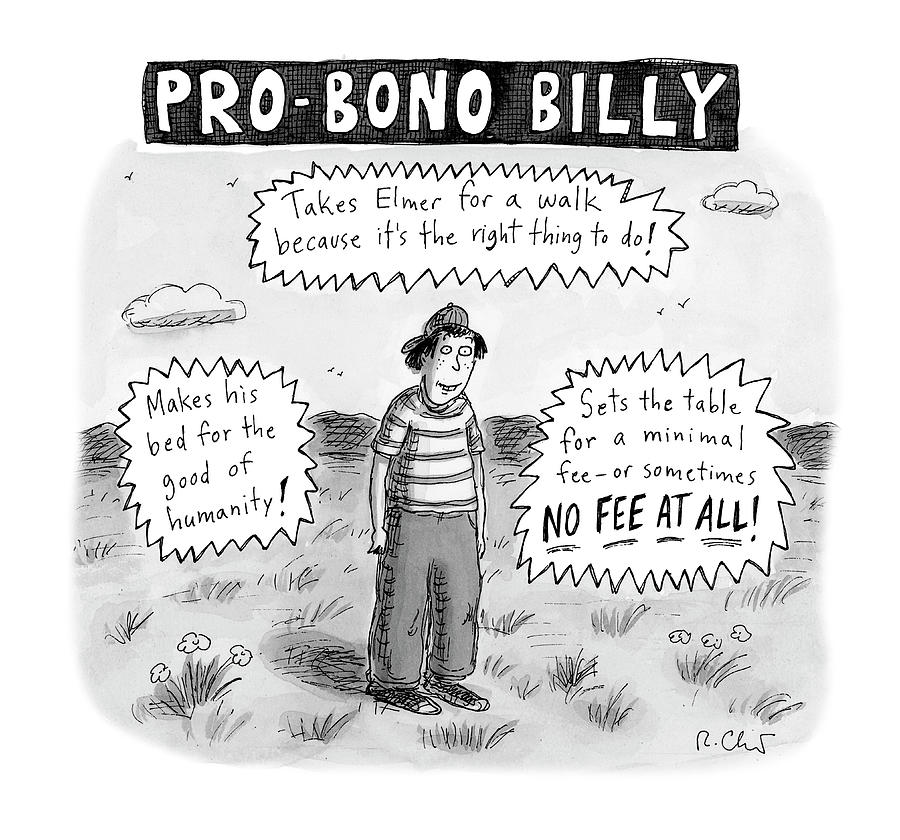 Pro-bono Billy Drawing by Roz Chast Pro-bono Billy Drawing by Roz Chast