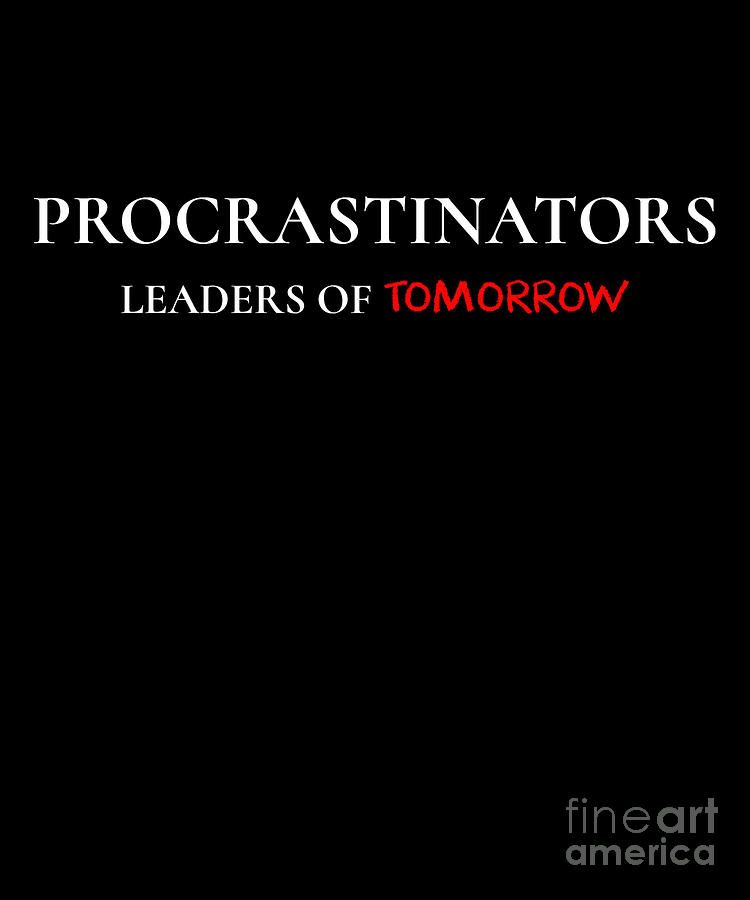 procrastinators leaders of tomorrow