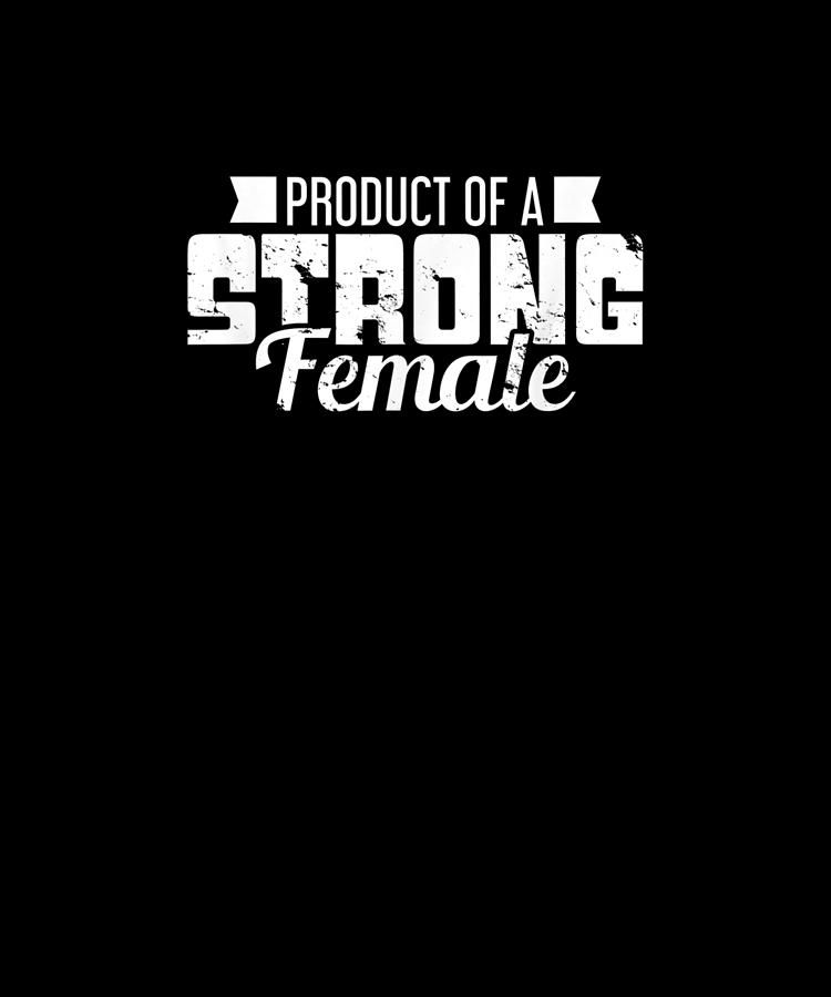 Product of a Strong Woman