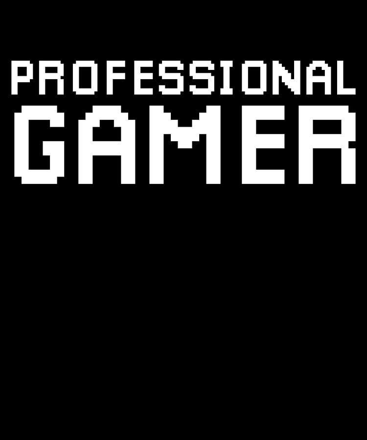 Professional Gamer Digital Art by Flippin Sweet Gear Professional Gamer Digital Art by Flippin Sweet Gear