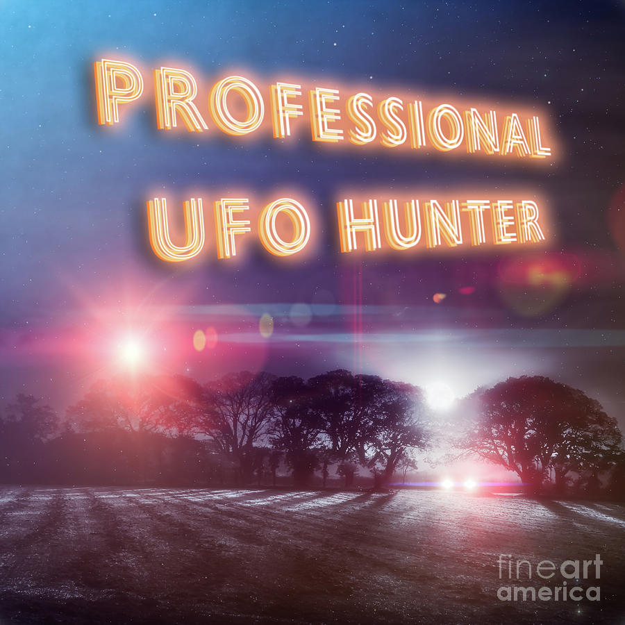 Professional UFO hunters slogan and sighting Photograph by Simon Bratt
