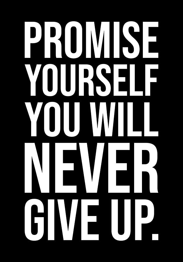 Promise Yourself You Will Never Give Up Digital Art by Matthew Chan ...