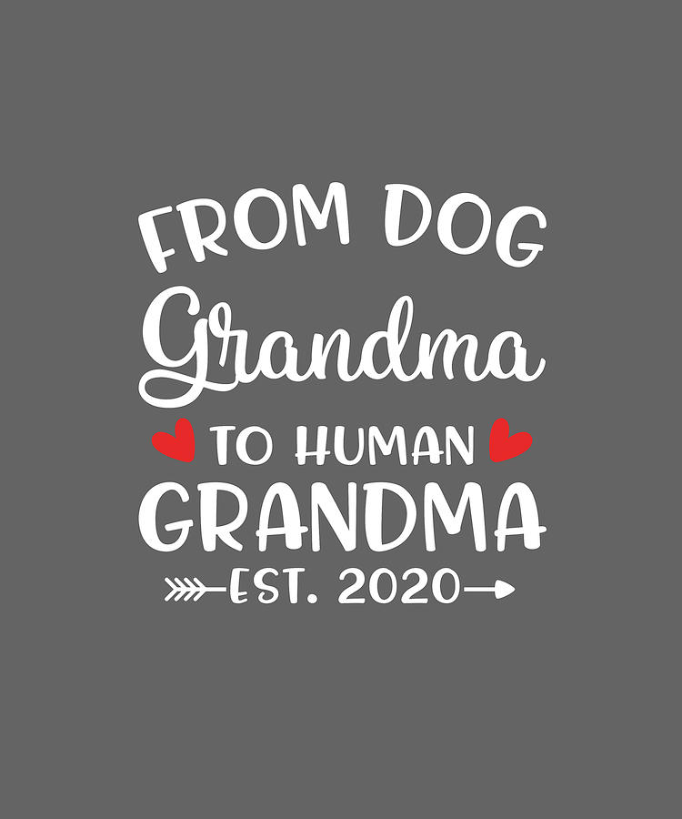 Download Promoted From Dog Grandma To Human Grandma Shirt Digital Art By Felix