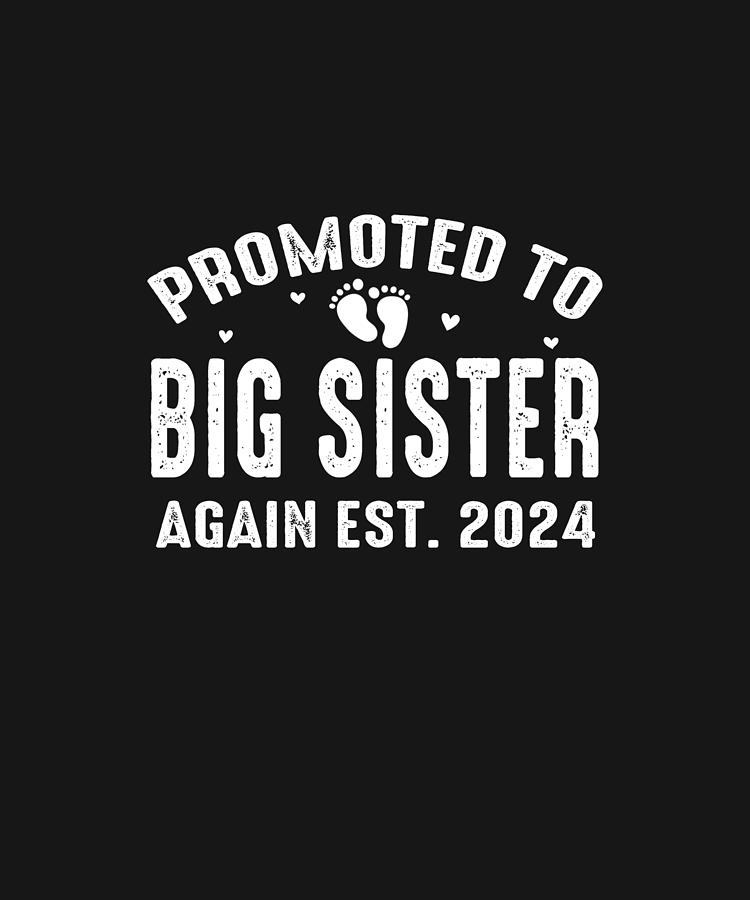 Promoted To BIG SISTER Again 2024 Pregnancy Announcement Drawing By   Promoted To Big Sister Again 2024 Pregnancy Announcement Dhbubble 