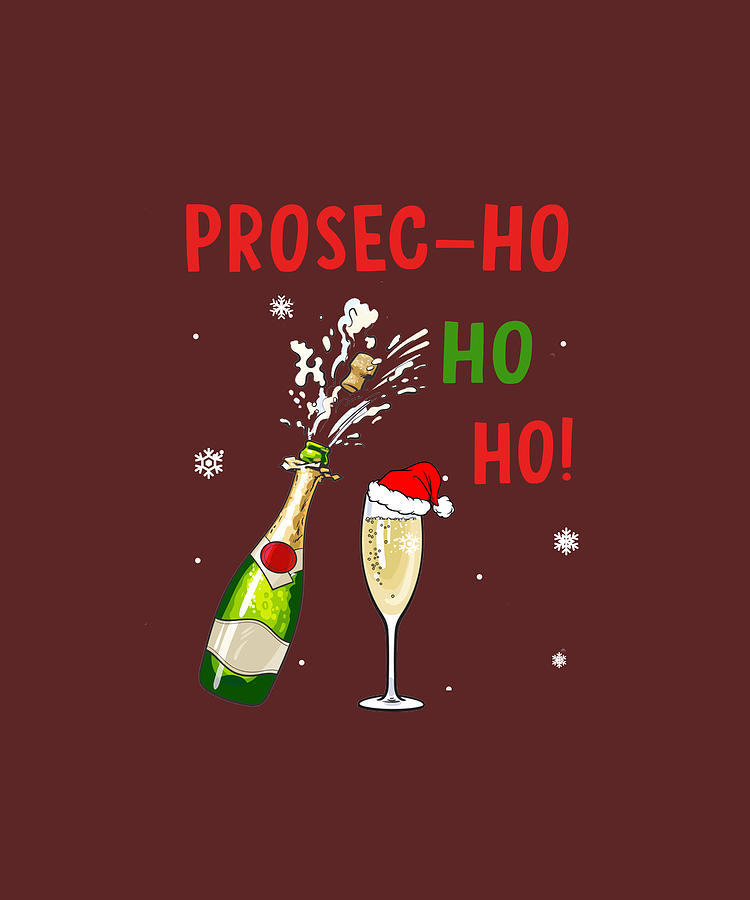 Massage Sneeuwwitje oven Prosec Ho Ho Ho Funny Prosecco Christmas T-shirt Digital Art by Felix -  Pixels