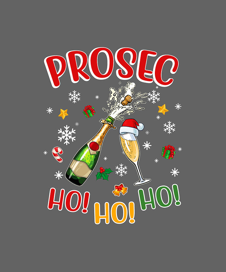 Prosec Ho Ho Ho Funny Prosecco Wine Christmas Digital Art By Felix