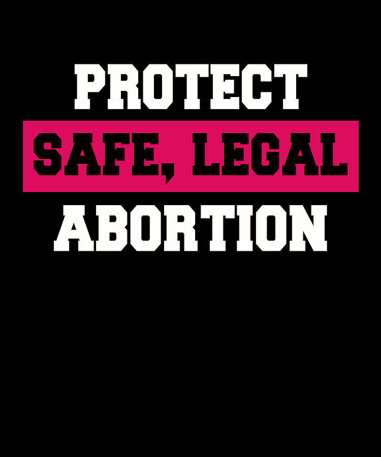 Protec Safe Legal Abortion Digital Art by The Primal Matriarch Art ...