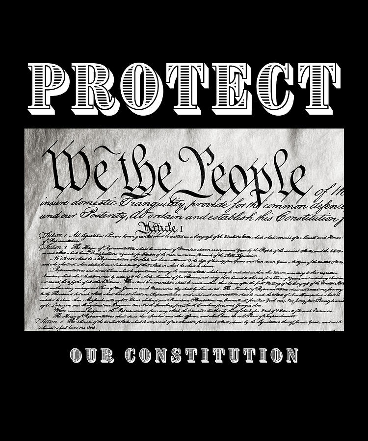 Protect Our Constitution Digital Art by Ognisty Apparel - Fine Art America