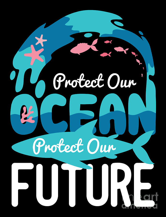 Protect Our Ocean Protect Our Future Digital Art By Fresan