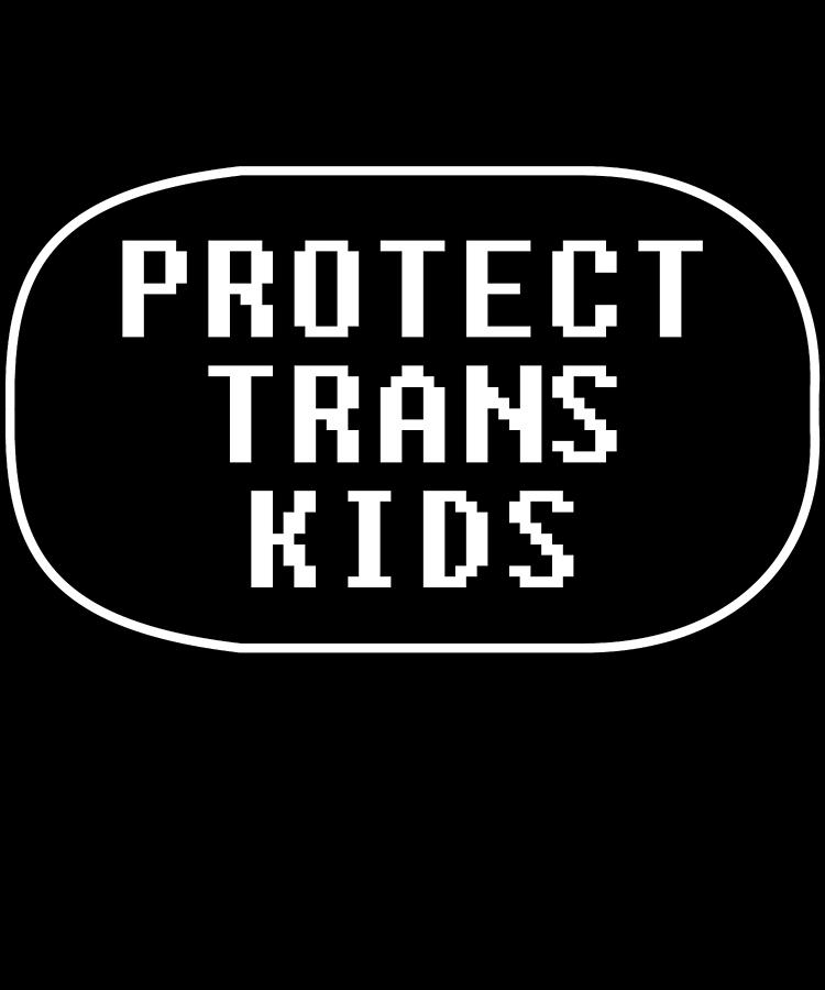 Protect Trans Kids Digital Art by Flippin Sweet Gear