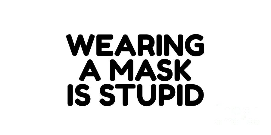 masks are stupid