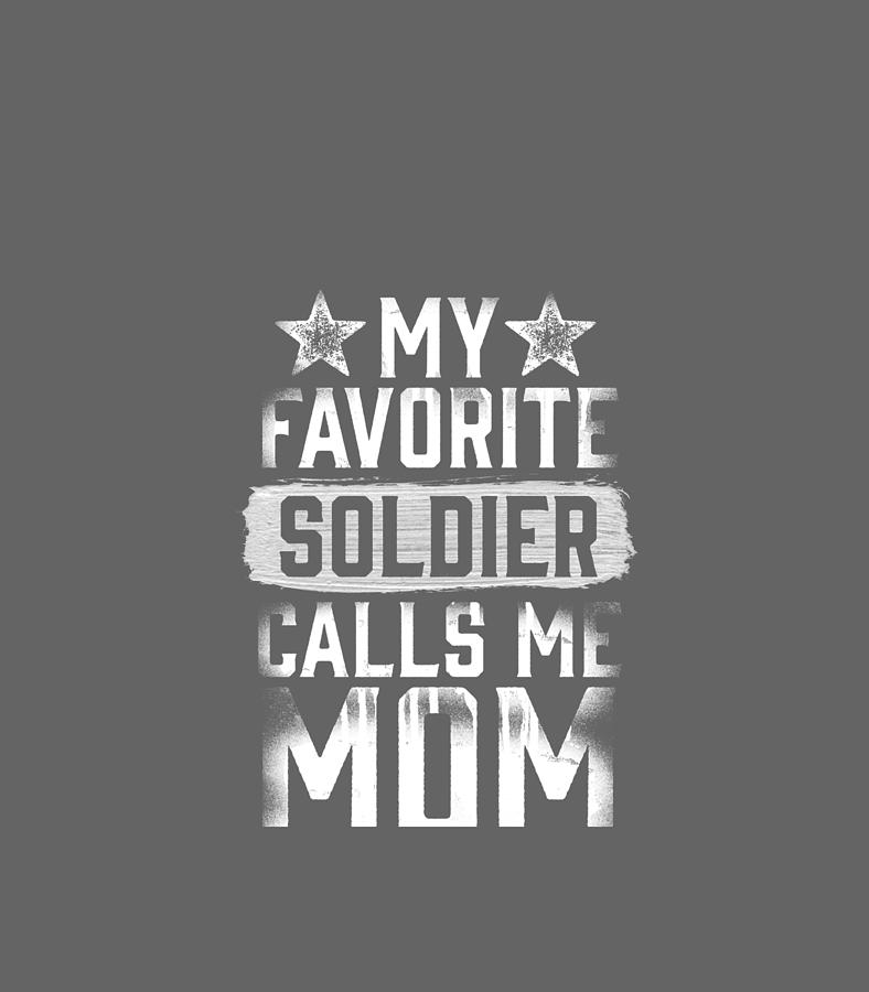 Proud Army Mom My Favorite Soldier Calls Me Mom Digital Art By Sciroc 