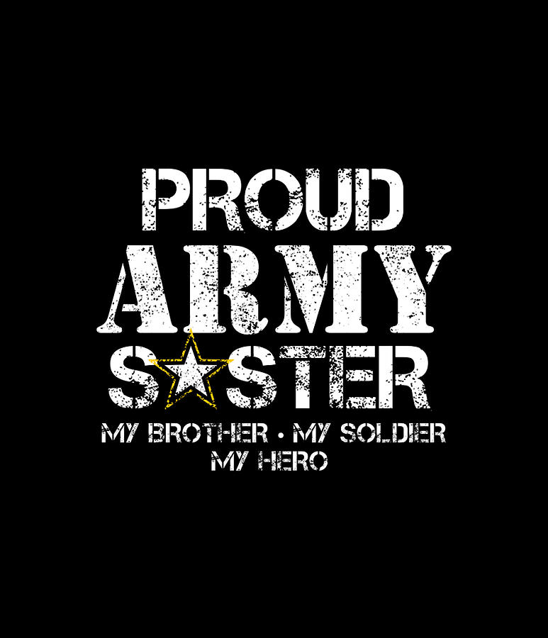 Proud Army Sister Military Sister My Soldier My Hero Digital Art by ...