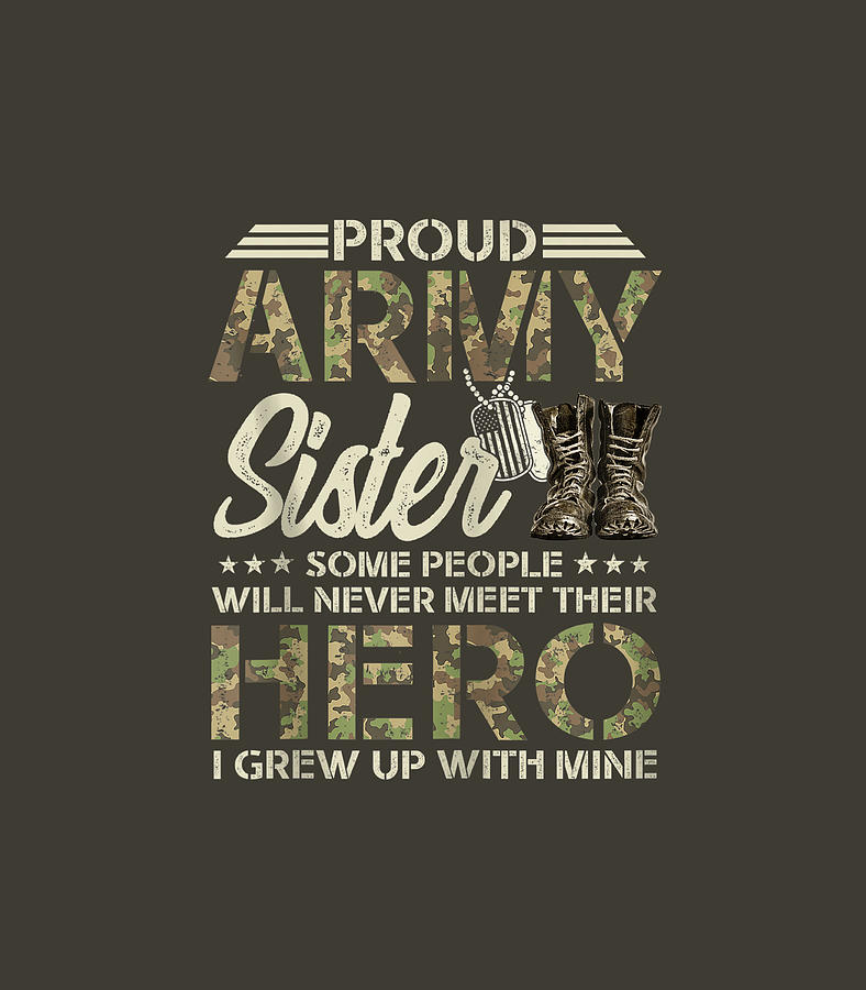 Proud Army Sister Some People Never Meet Their Hero Digital Art by ...