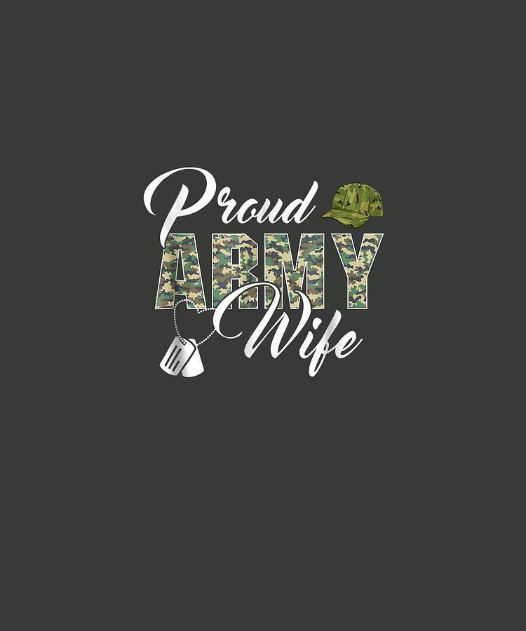 Proud Army Wife Awesome Army Soldiers Wife T Shirt Digital Art By Limited Tees Fine Art America 