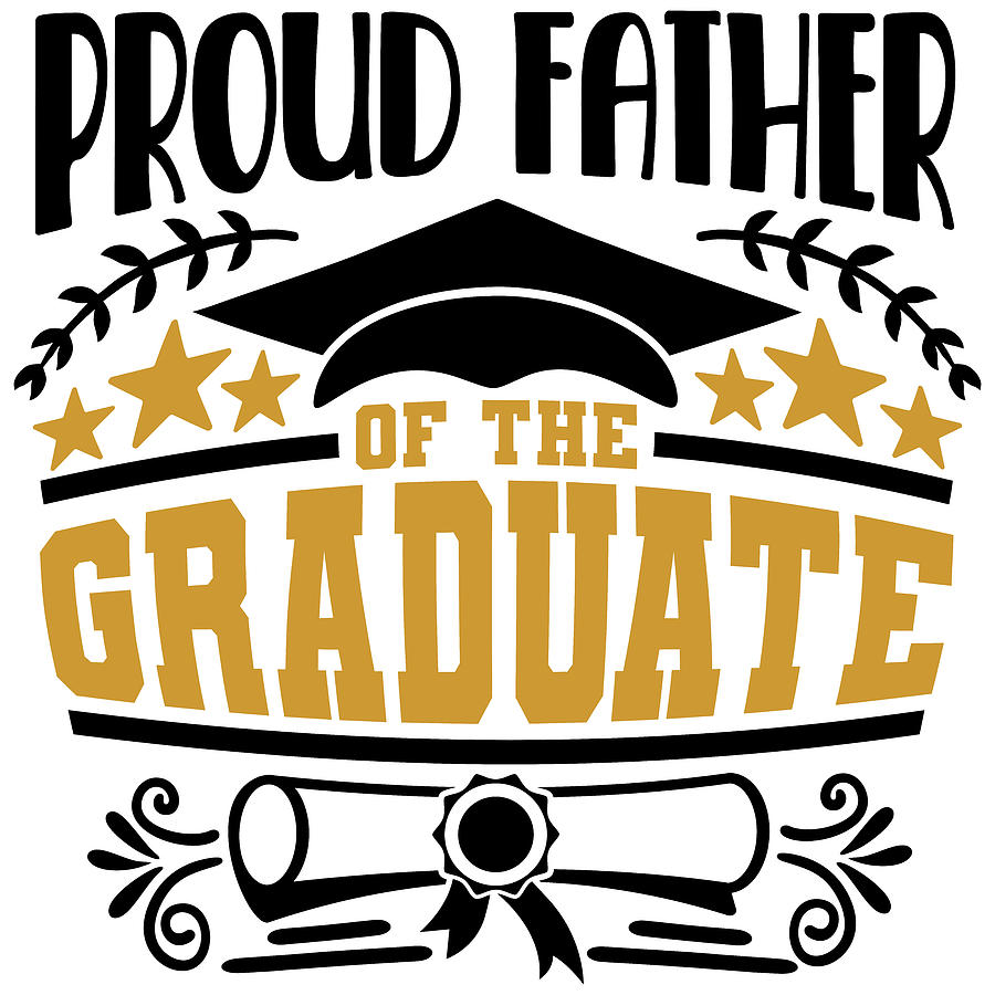 Proud Father Of The Graduate Digital Art by Sweet Birdie Studio | Pixels