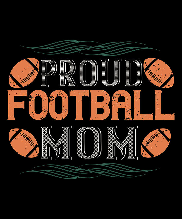 Football Digital Art - Proud football mom by Jacob Zelazny