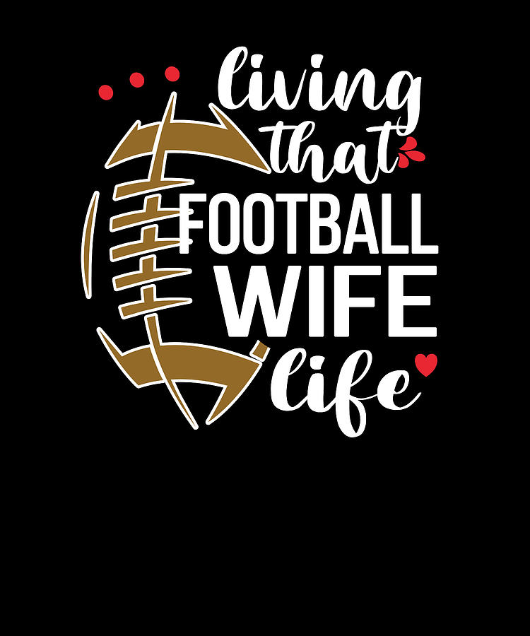 Proud Football Wife Of A Football Player Wife Digital Art by Madeby ...