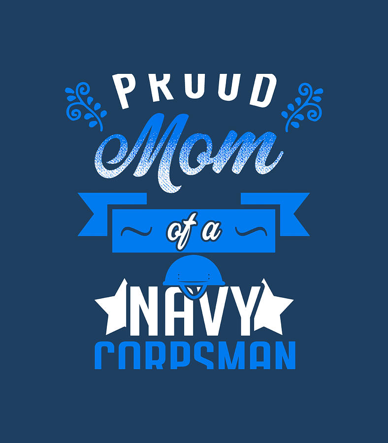 Proud Mom of a Navy Corpsman Digital Art by Jacekp Siann - Fine Art America