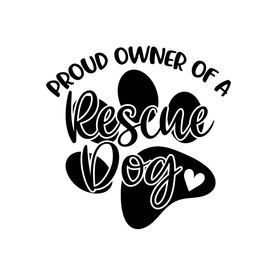 Proud Owner Of A Rescue Dog Digital Art by Sambel Pedes