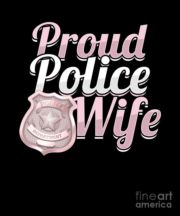 Proud Police Wife Policeman Husband Police Officer T Digital Art By 