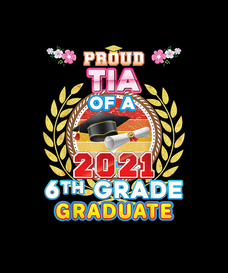 Proud Tia Of A 2021 6th Grade Graduate Last Day School Gift Drawing by ...