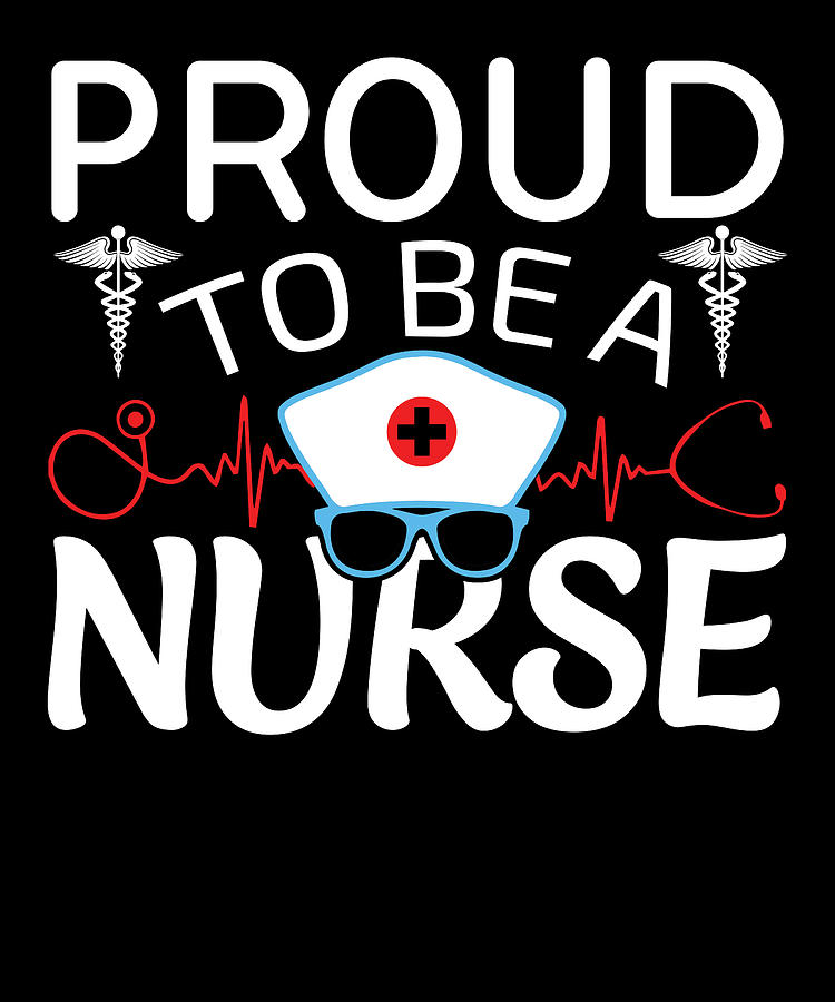 Proud To Be A Nurse Digital Art by Alberto Rodriguez - Fine Art America