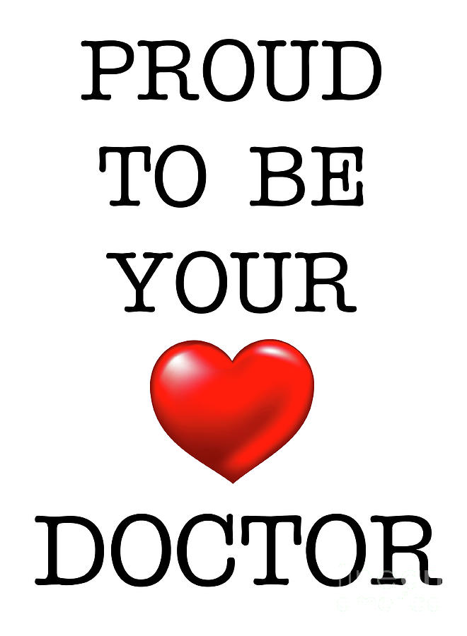Proud To Be Your Doctor Digital Art by Doc Braham