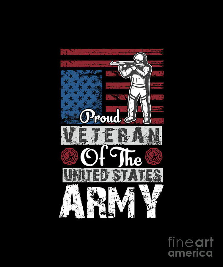 Proud Veteran Of The United States Army Digital Art by Bui Chinh - Fine ...