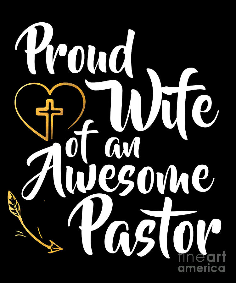 Proud Wife Of An Awesome Pastor T Church Christian Drawing By Noirty Designs Fine Art America 7341