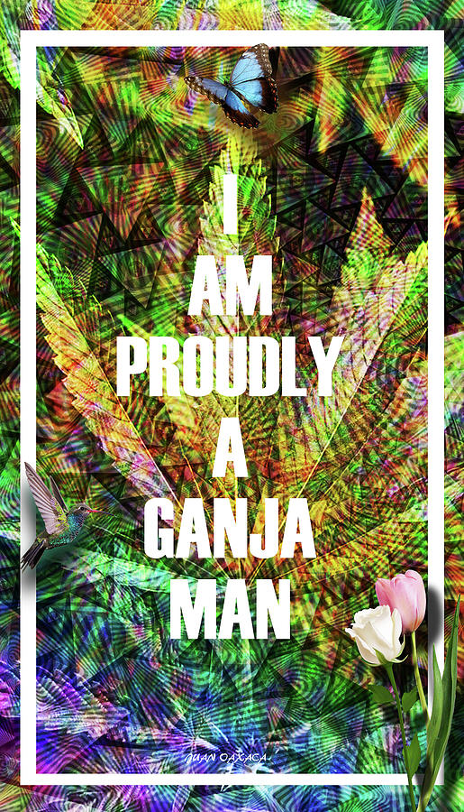 Proudly A Ganja Man Digital Art by J U A N - O A X A C A