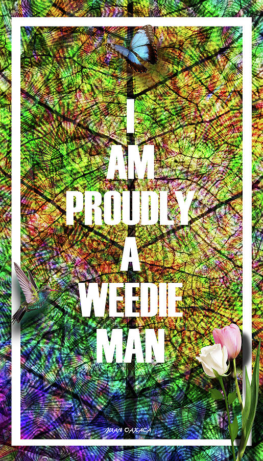 Proudly Weedie Man Digital Art by J U A N - O A X A C A