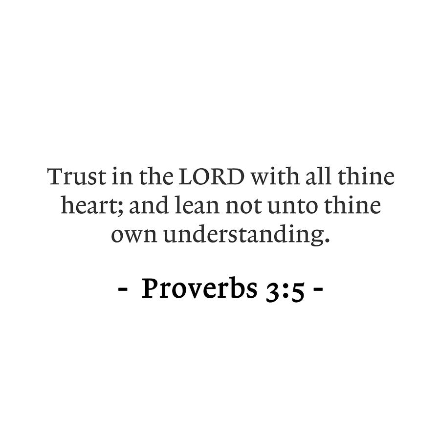 Proverbs 3 5 Trust in the LORD with all thine heart and lean not unto ...