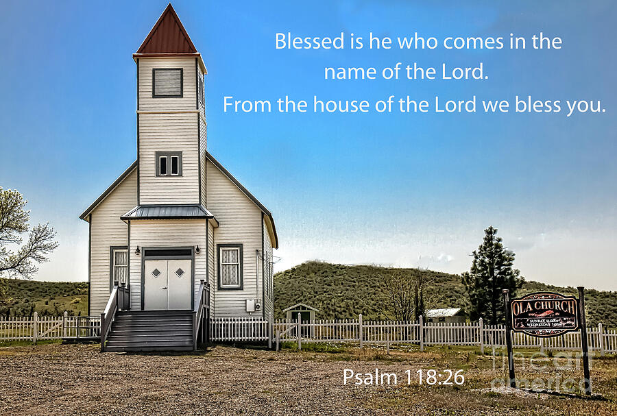 Psalm 118 Verse 26 Photograph by Robert Bales