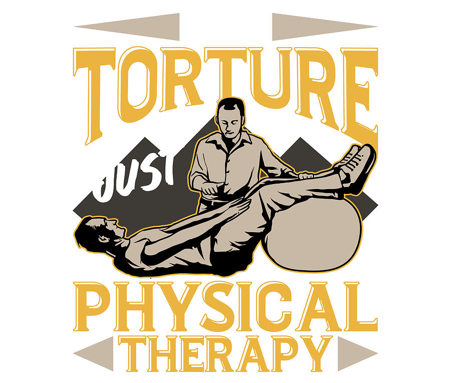 Pt T Not Torture Just Physical Therapy T Drawing By Kanig Designs Fine Art America