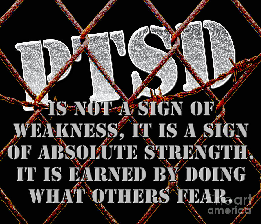 Ptsd Is Not A Sign Of Weakness... Photograph
