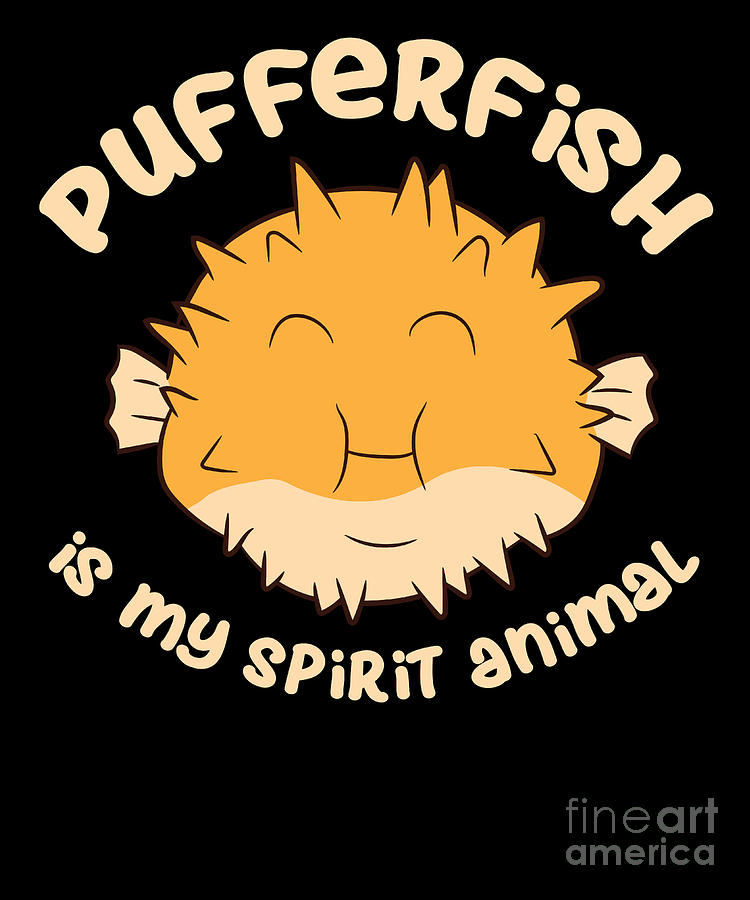 Pufferfish Is My Spirit Animal Funny Puffer Fish Spirit Anim Digital Art by  EQ Designs - Pixels