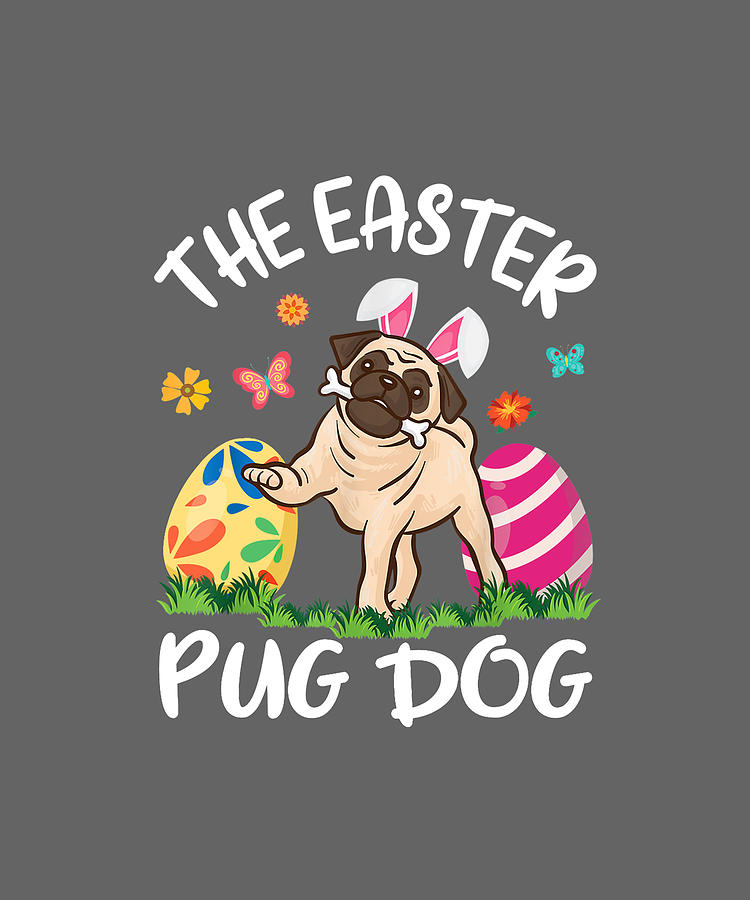 Pug Dog Bunny Dancing Easter Eggs Happy The Easter Pug Dog TShirt ...