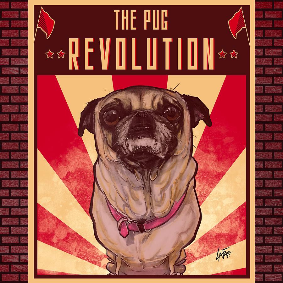 Pug REVOLUTION  Drawing by John LaFree